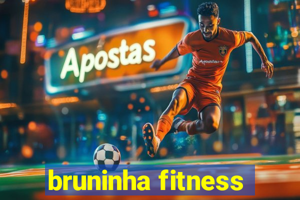 bruninha fitness